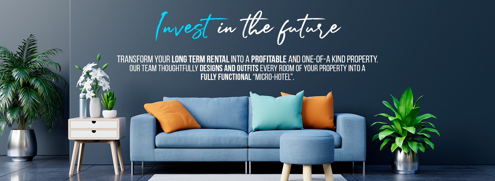 Blue sofa arrangement inside a living room. Invest in the future. Transform your long term rental into a profitable and one-of-a-kind property.